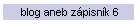 blog aneb zápisník 6